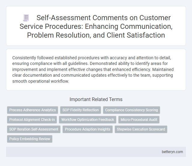Self-Assessment Comments on Customer Service Procedures: Enhancing Communication, Problem Resolution, and Client Satisfaction